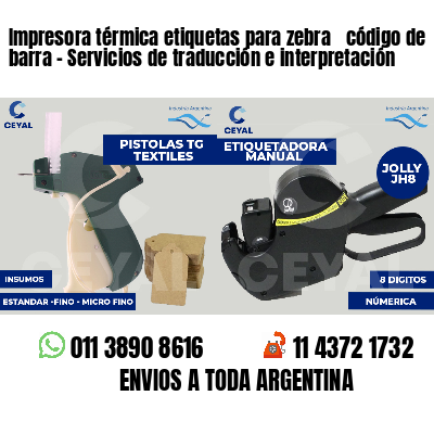 Impresora térmica etiquetas para zebra  código de barra - Servicios de traducción e interpretación